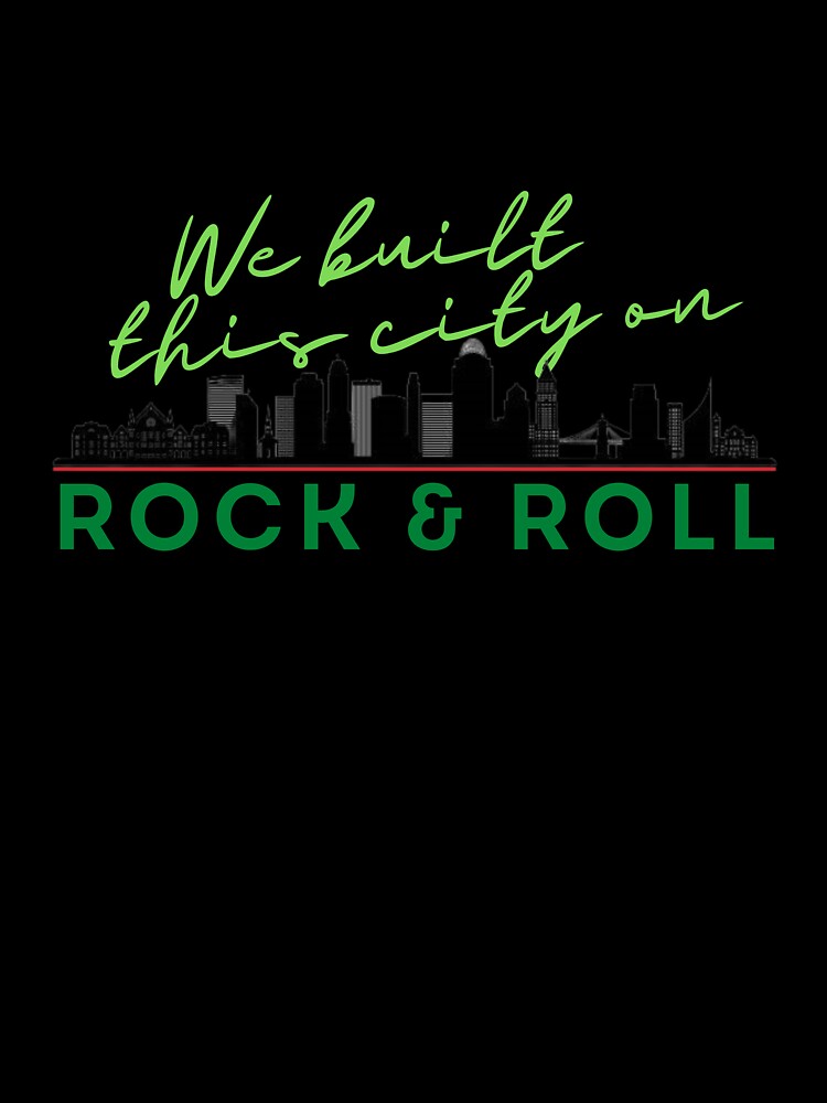 We Built this City - Cincinnati, Green by Mean-Musician