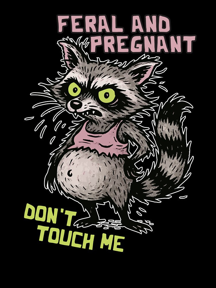Feral and Pregnant Raccoon - Don't Touch Me Funny Meme Art by FamaPod