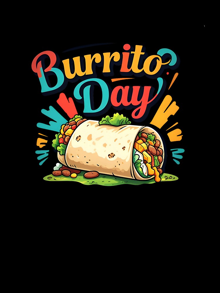 Burrito Day - National Burrito Day Food Lover Design by UuHuU