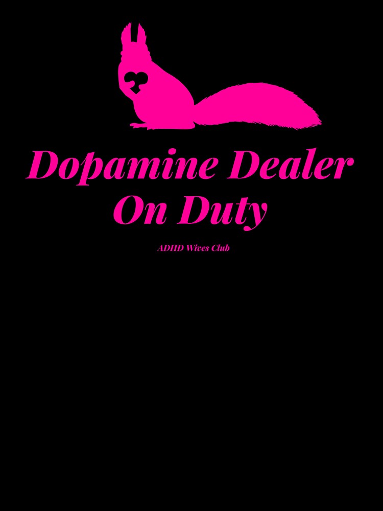 ADHD Wife Club Dopamine Dealer Duty Tee by ADHD-WIVES-CLUB
