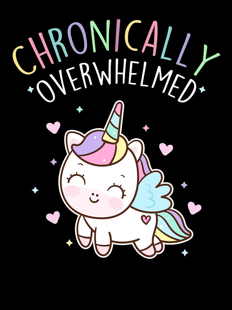 Chronically Overwhelmed ADHD Autism Unicorn by Clara Hollins