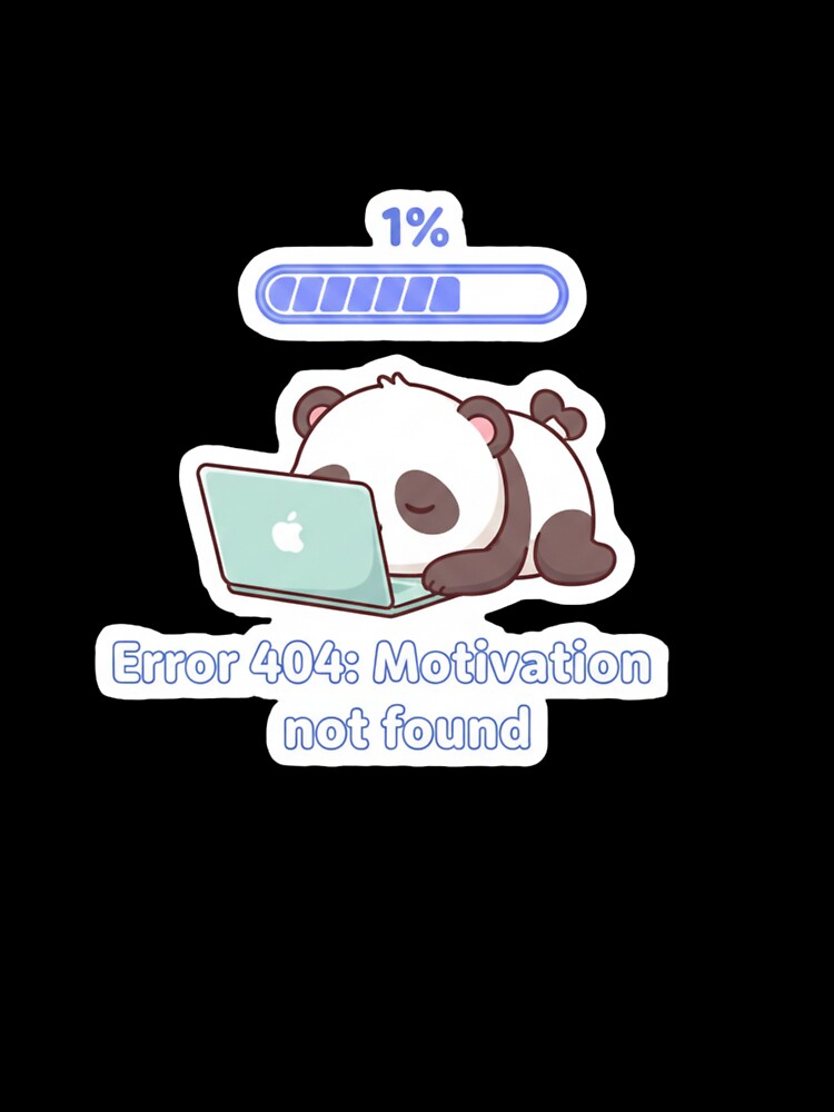 Error 404 Motivation Not Found Funny Panda Remote Work Sticker Burnout Humor by ZYNORAworld
