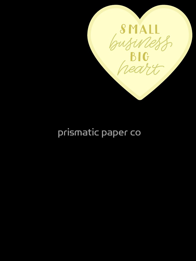 small business, big heart in yellow by prismatic paper co