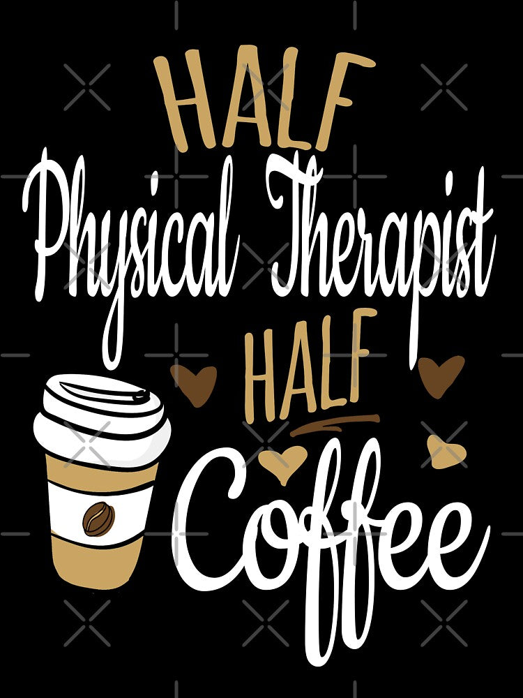 Half Physical Therapist Half Coffee, Funny Physical Therapist by Ripper19