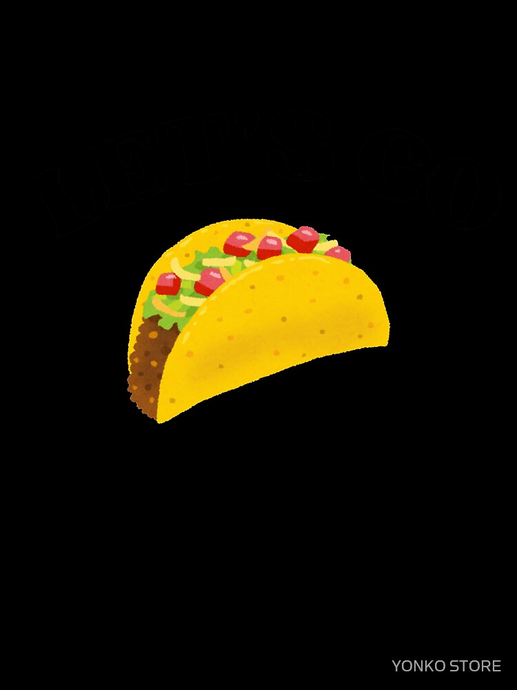 Let’s Go Taco – Funny Food Lover by YONKO STORE
