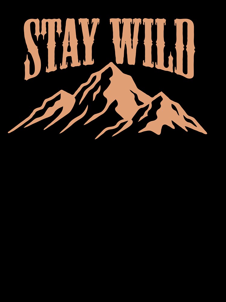 Stay Wild by Kalit Designs