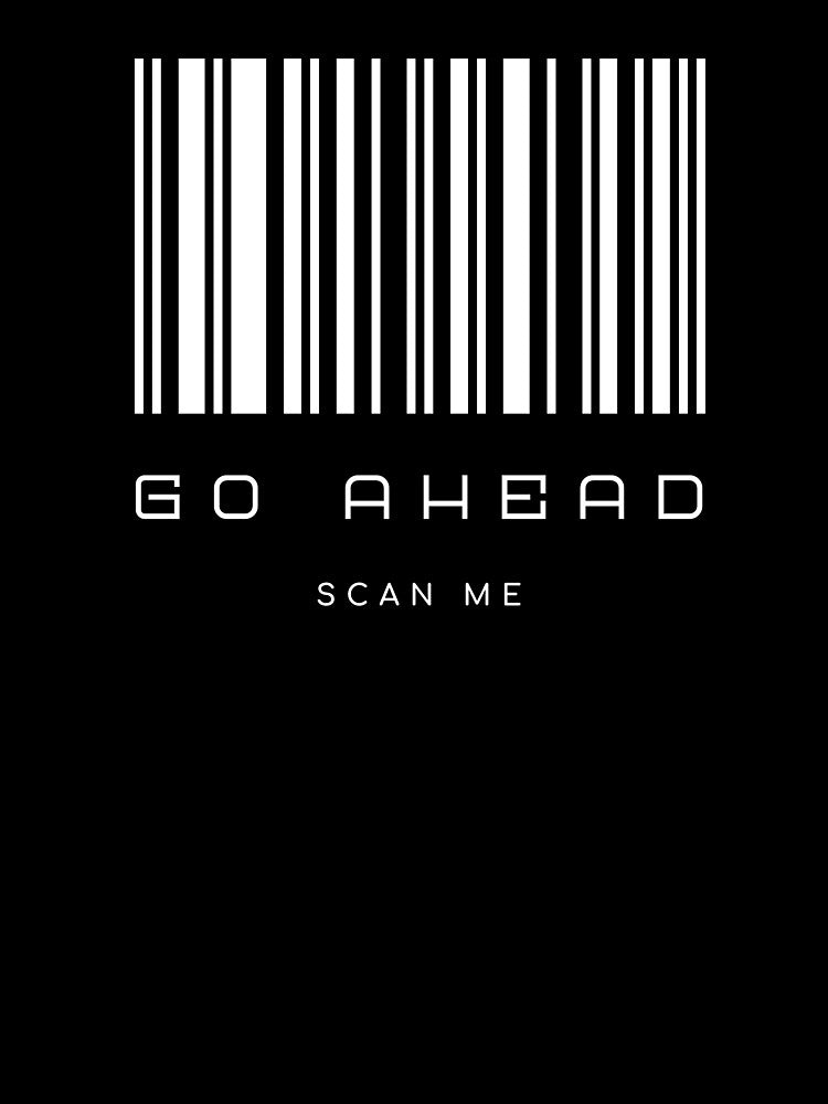 Go Ahead Scan Me Barcode Apparel by murraysfinegood
