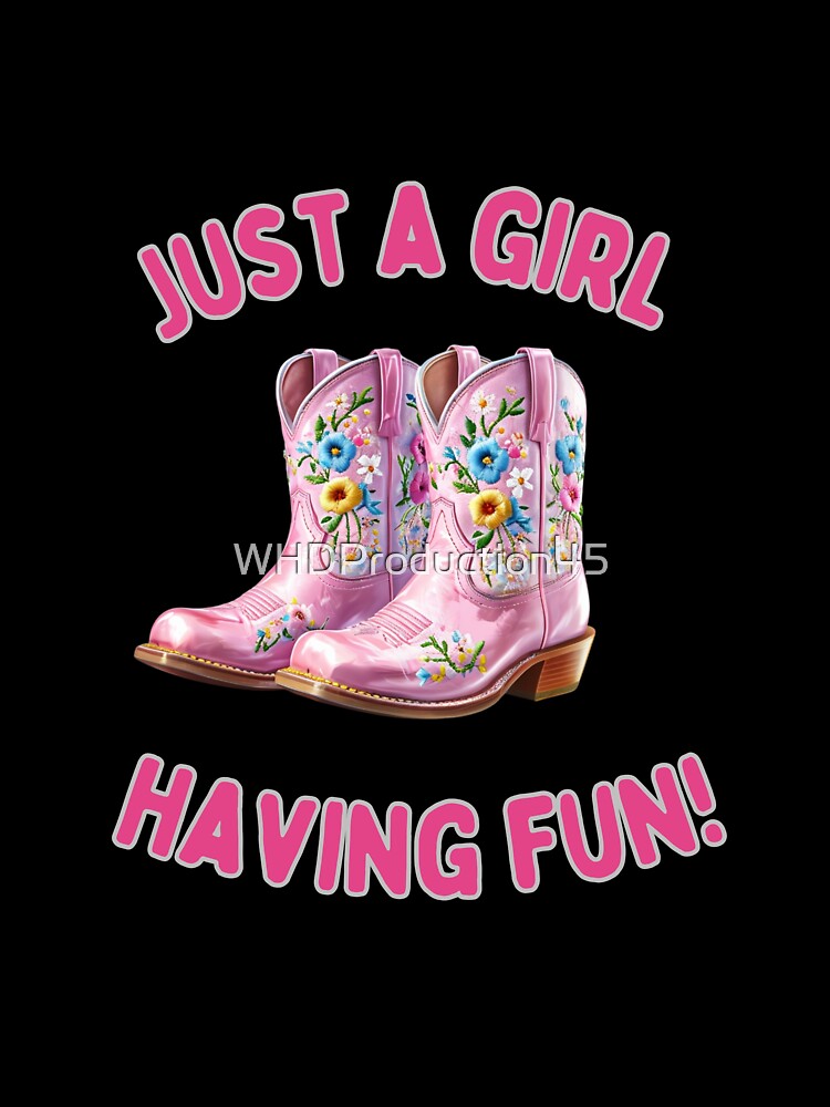 Just a Girl Having Fun – Pink Cowgirl Boots Western Fun Quote by WHDProduction45