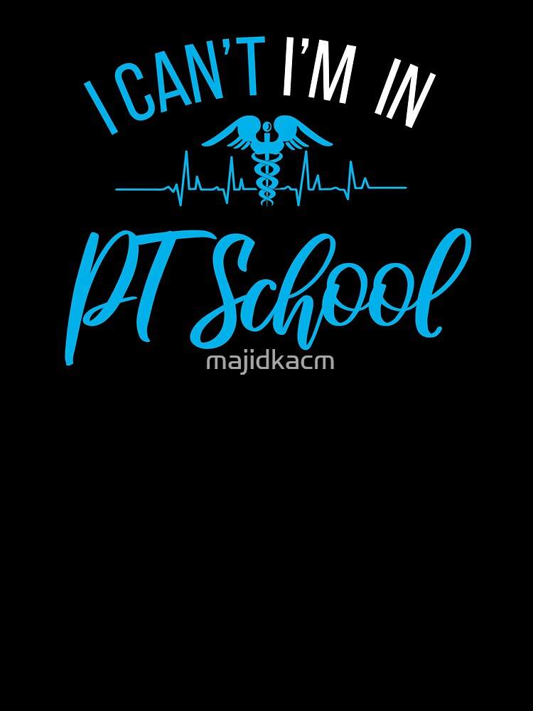 Can't I'M In Pt School , Physical therapySchool , PTPhysical therapy student Gift by majidkacm