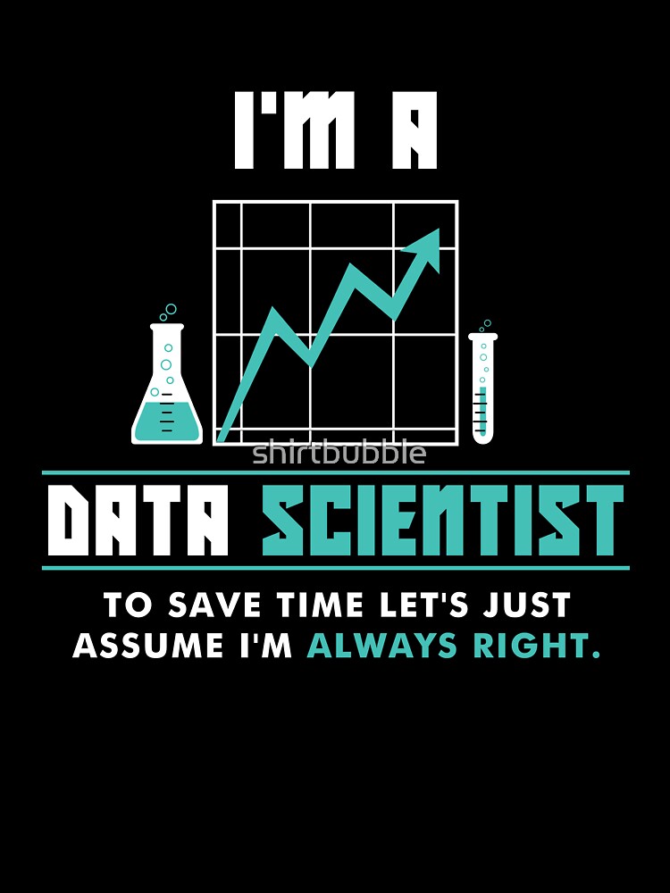 I'm a Data Scientist - Funny Data Science by shirtbubble