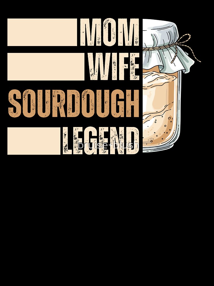 Mom Wife Sourdough Legend – Funny Baking Title Design by bruise+blush