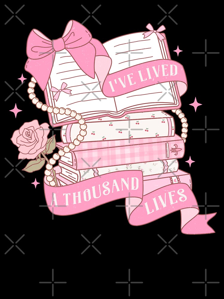 Ive Lived A Thousand Lives | bookish , coquette aesthetic, book lover, spicy book, smut reader png, girly by pugshowsfashion