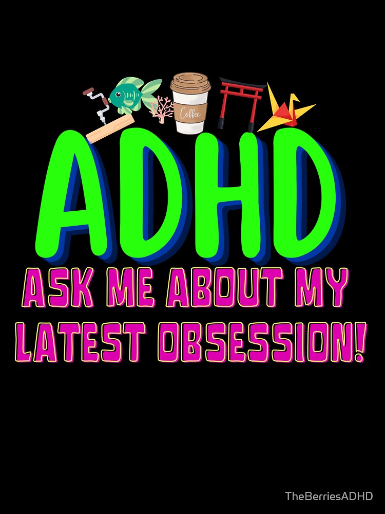 ADHD - Ask me about my latest ADHD Obsession - Option 1 by TheBerriesADHD