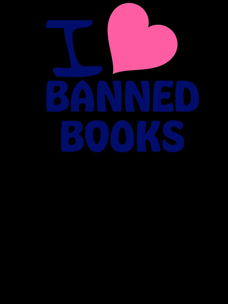 I Love Banned Books | Book Aesthetic | Banned Books | Anti Censorship | Bookish | Book Girl | Book Aesthetic by ShoniwDesigns