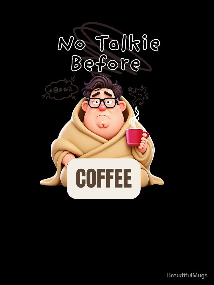 No Talkie Before Coffee – Funny Coffee Lover Shirt & Mug by BrewtifulMugs