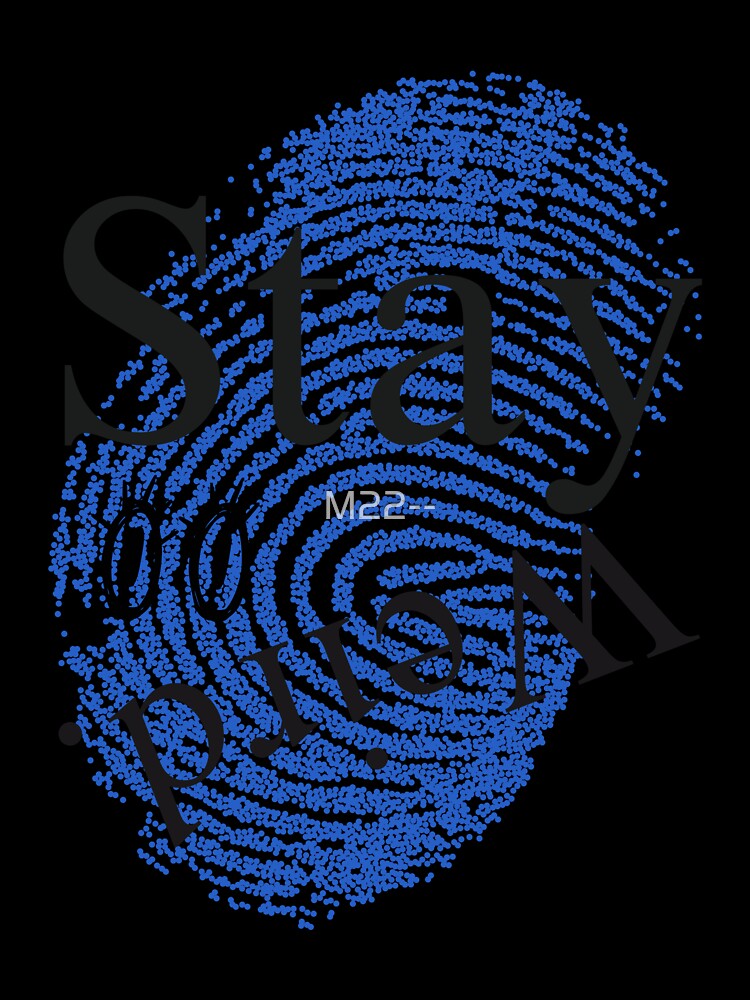Stay Weird – Blue Fingerprint Identity by M22--