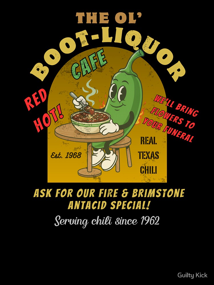 The Ol' Boot-Liquor Cafe T-Shirt: Red Hot Texas Chili | Funny Vintage Diner Mascot Tee | We'll Bring Flowers to Your Funeral by Guilty Kick