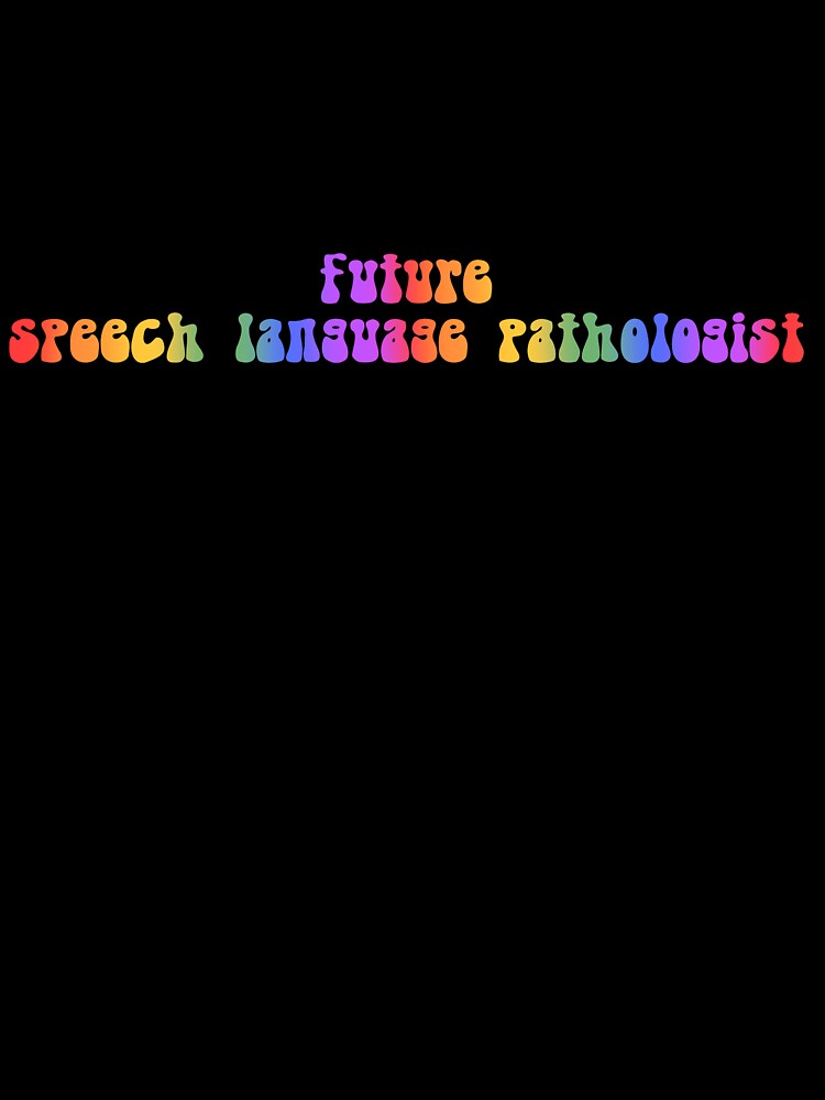 Future Speech Language Pathologist by ohmygosh-design