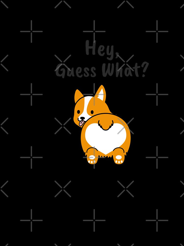 Hey Guess What? Corgi Butt by Matt Ballinger