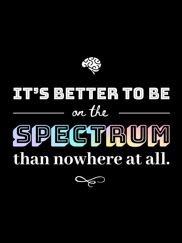 Its Better to Be on the Spectrum Dark by MoonlightMan