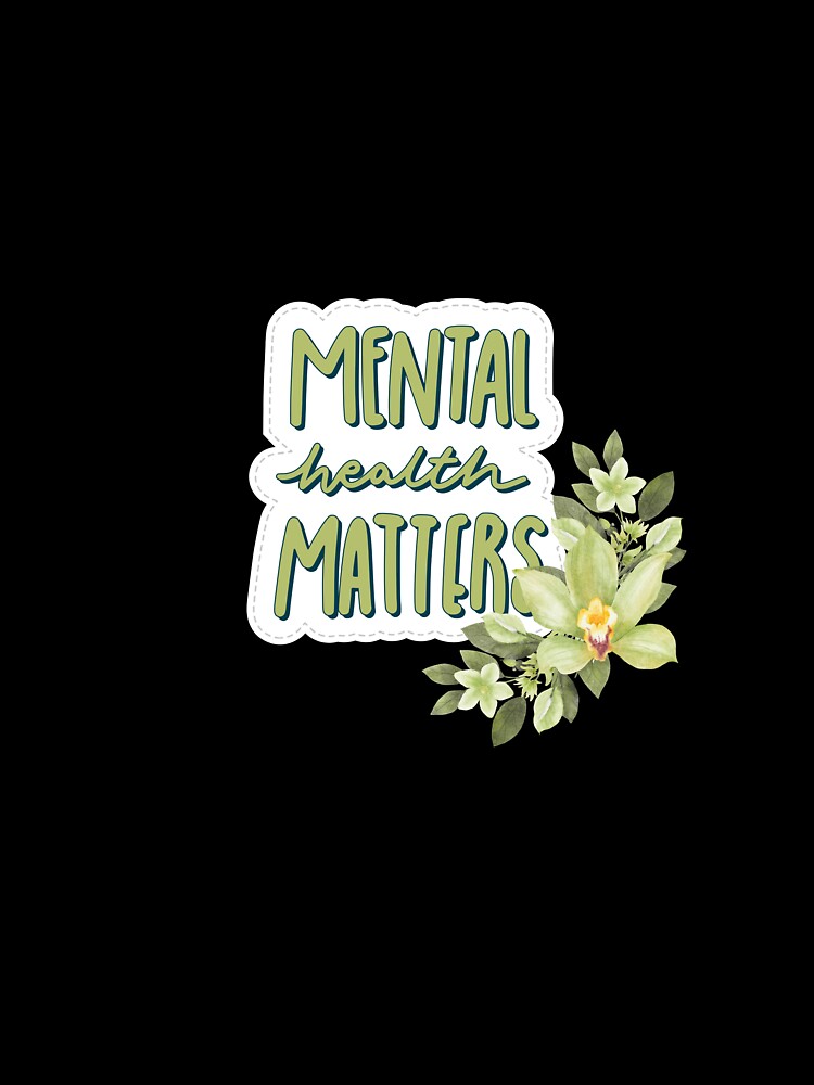 Mental Health Matters-Floral design by vibrantvibes-co