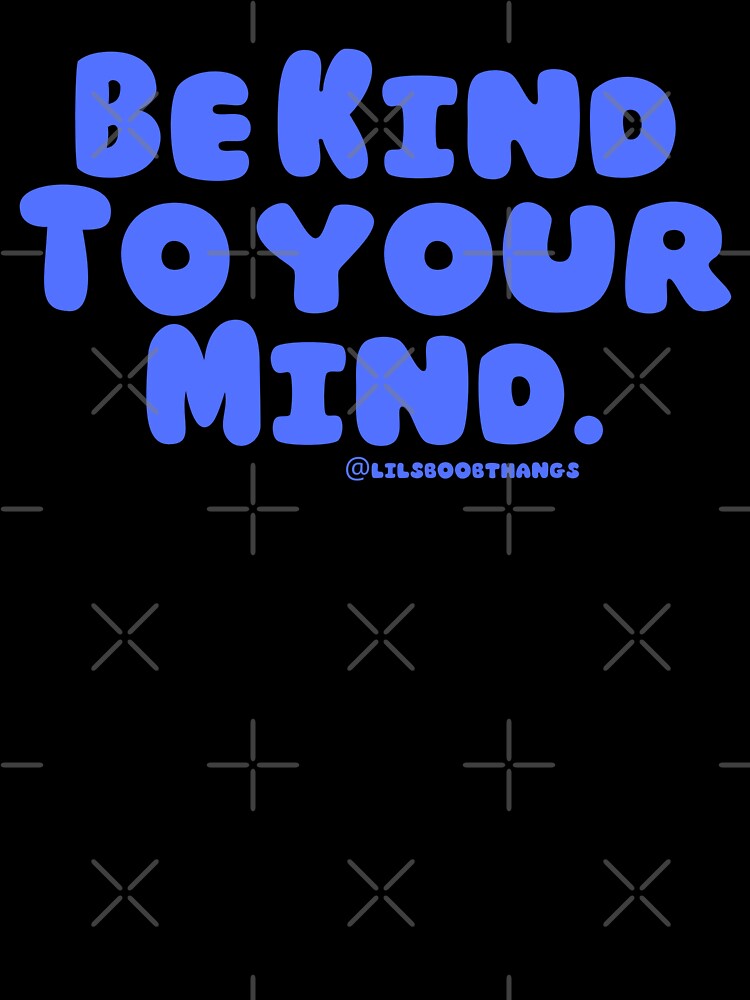 Be kind to your mind. v1 | lilsboobthangs by lilsboobthangs