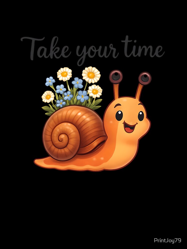 Take Your Time – Cute Snail with Flowers Design by PrintandJoy
