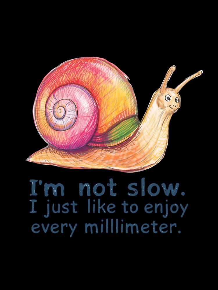Cute Colorful Snail with Funny Slow-Life Quote by AndrewYoko