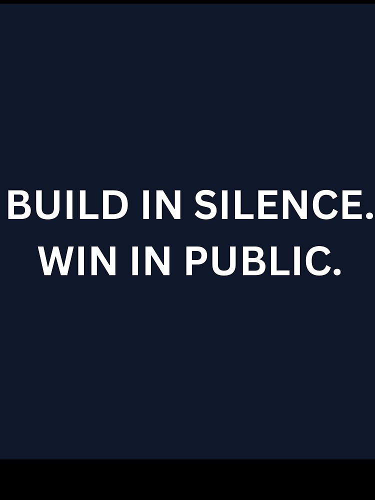 Build In Silence Win In Public Shirt by HunchoSystems