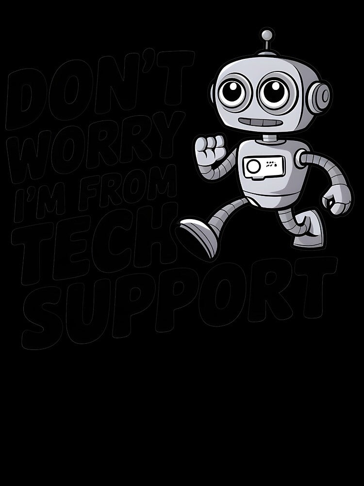 Don't Worry I'm From Tech Support by MooraArts