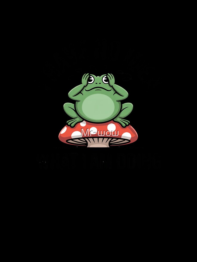Funny I Have No Idea What I Am Doing Frog Sticker by Mr-wow