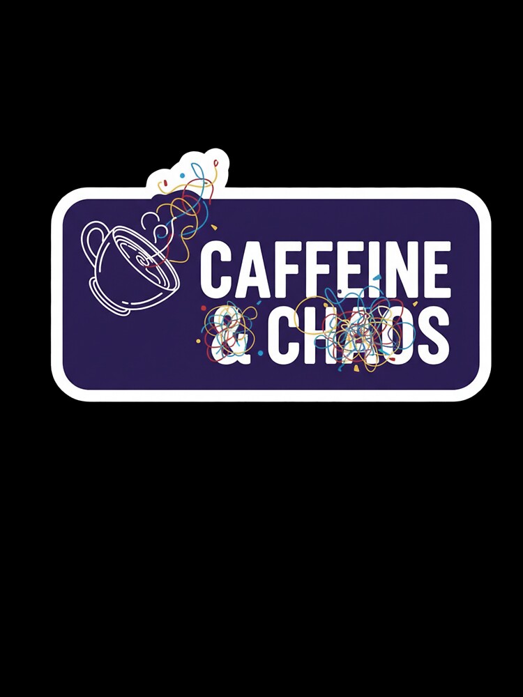 Caffeine and Chaos - Funny Coffee Lover Remote Work Sticker by ZYNORAworld