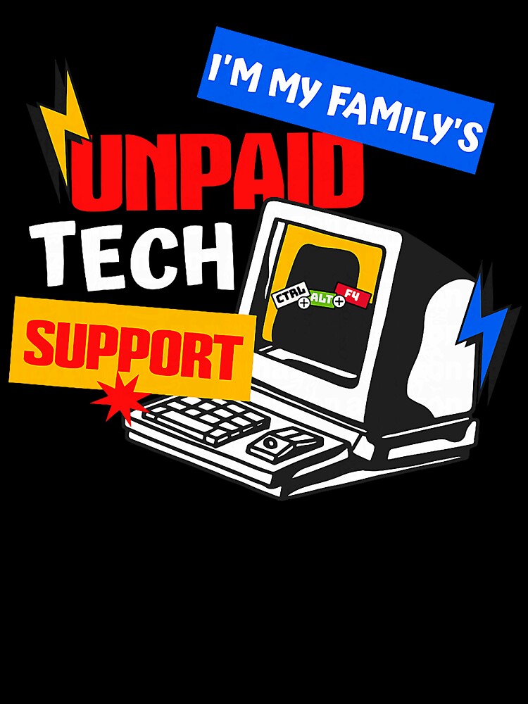 Funny I'm My Family's Unpaid Tech Support Computer Engineer by averyfisher