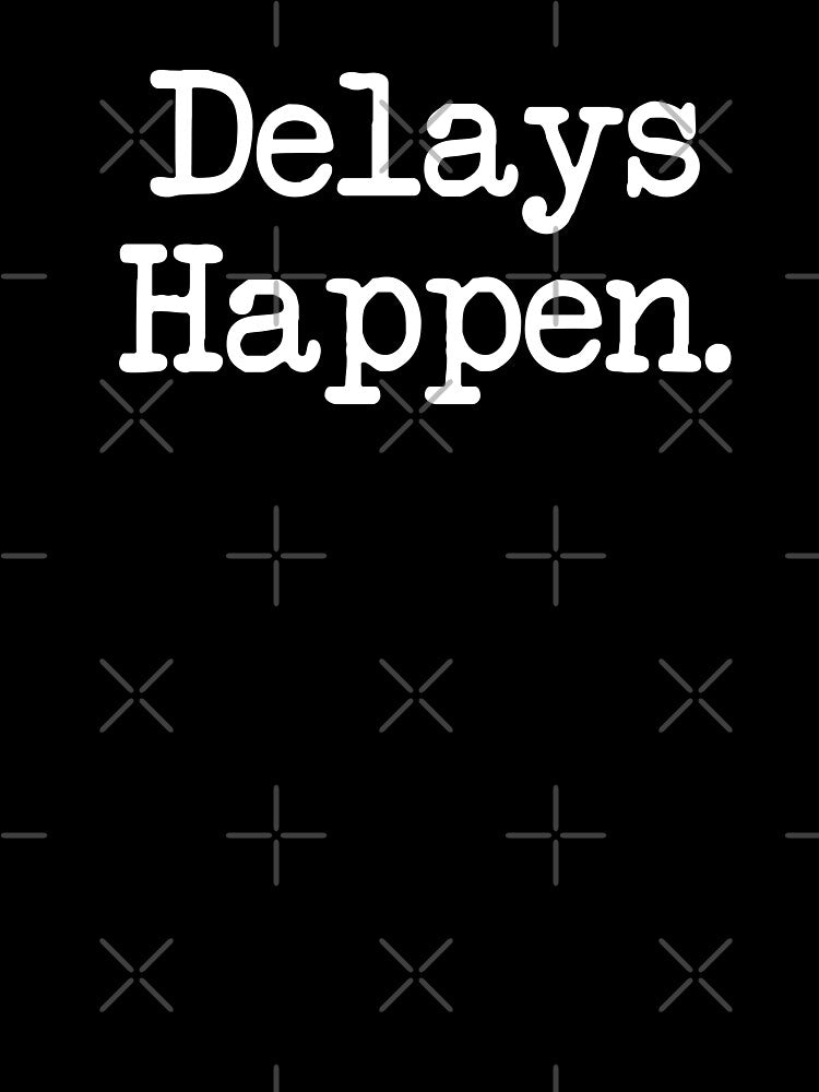Funny Aviation Quote - Delays Happen - Navy Background by Ikaroots