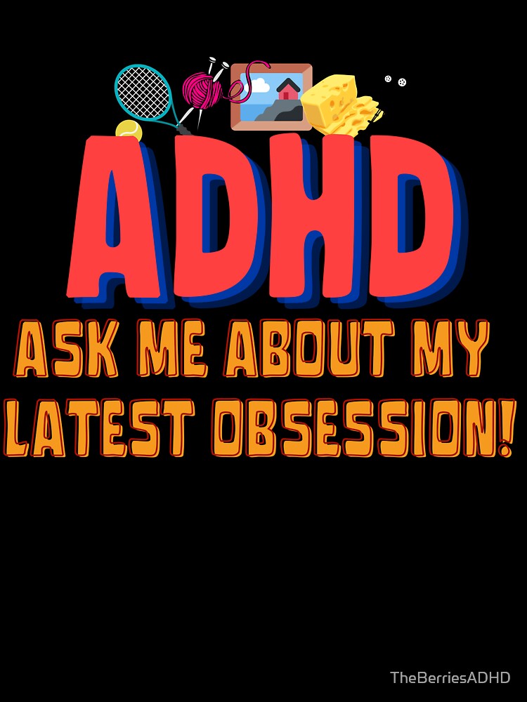 ADHD - Ask me about my latest ADHD Obsession - Option 2 by TheBerriesADHD