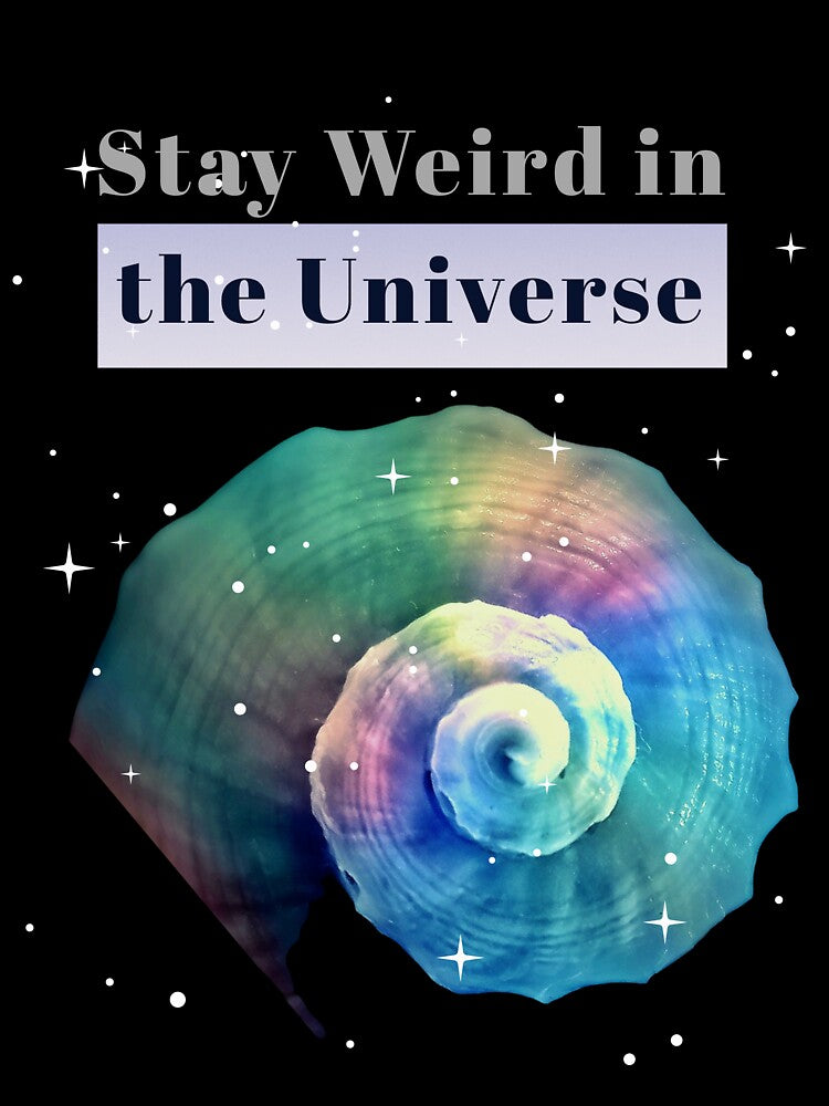 Stay Weird in the Universe – Cosmic Spiral Shell | Neurodivergent Pride by Aquarius-club