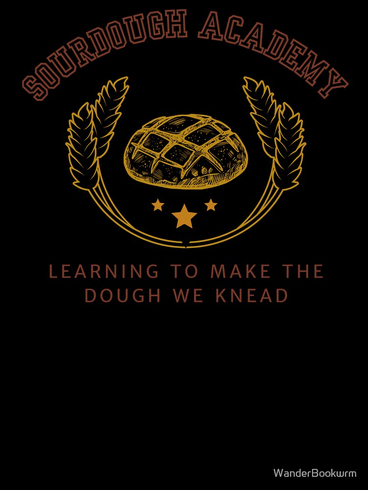Sourdough Academy: Learning to Make the Dough We Knead by The Wandering Bookworm