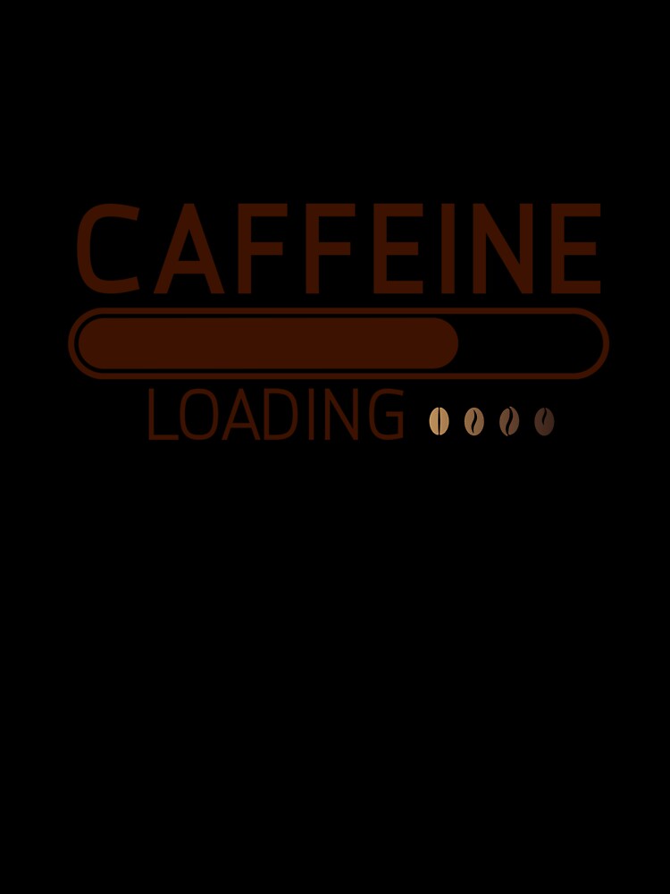 Caffeine Loading – Funny Coffee Lover Quote by J0b4t