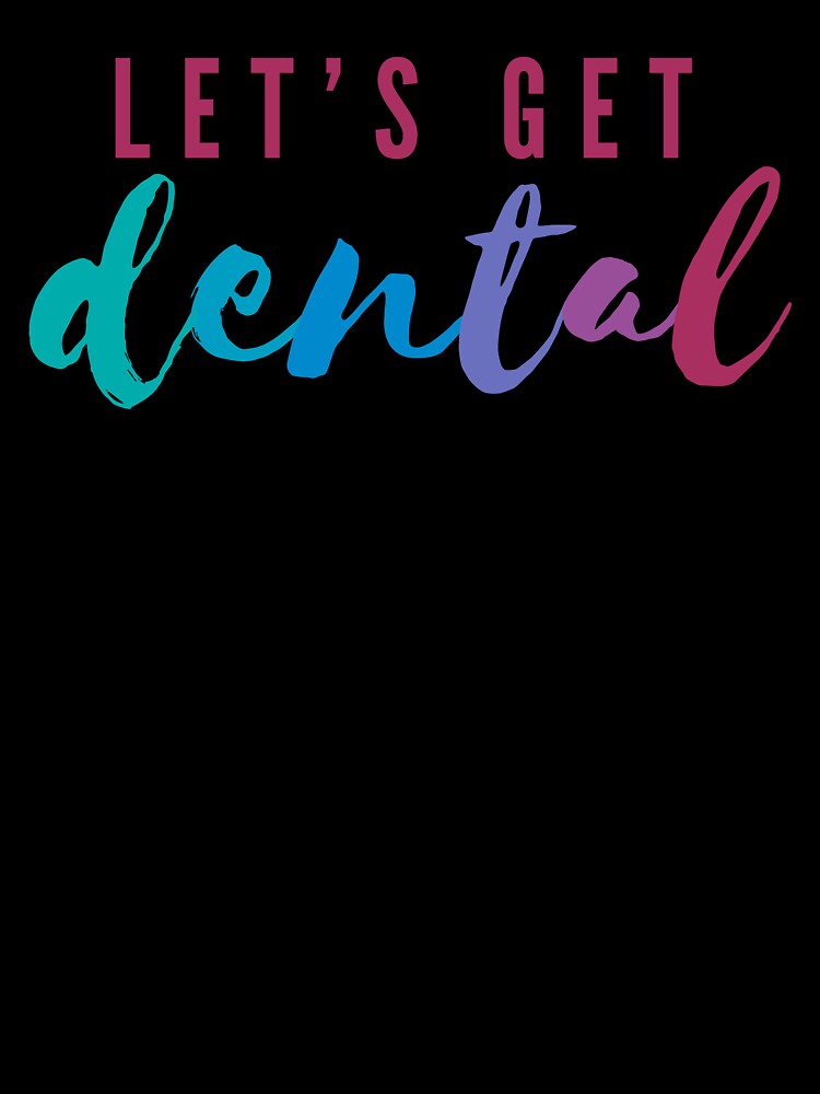 Let's Get Dental | Funny Dentistry Pun by Cardinal Designs