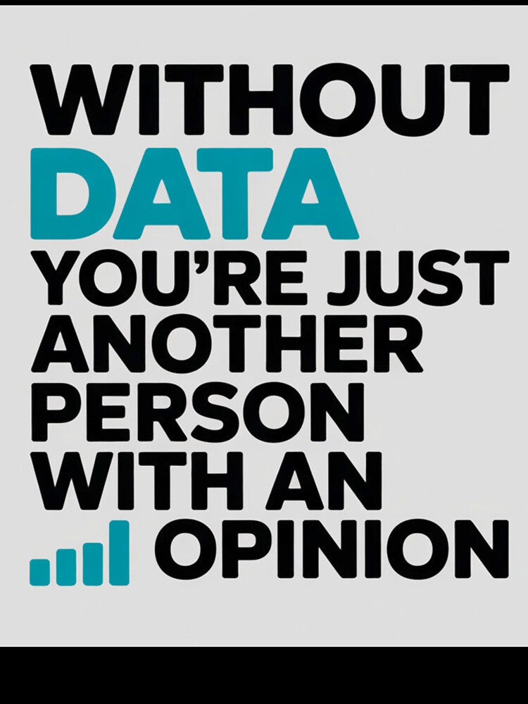 Without data you're just another person with an opinion by Agu210