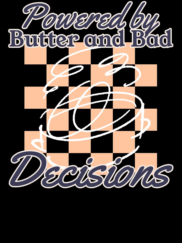 Powered by Butter and Bad Decisions Home Baker by Eric’s Creative Corner