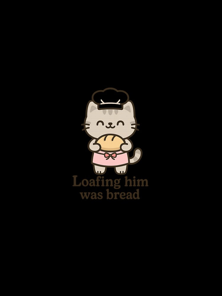 Kawaii Cat Baker – Loafing Him Was Bread | Cute Cartoon Kitten with Sourdough by SwiftPaws Studio