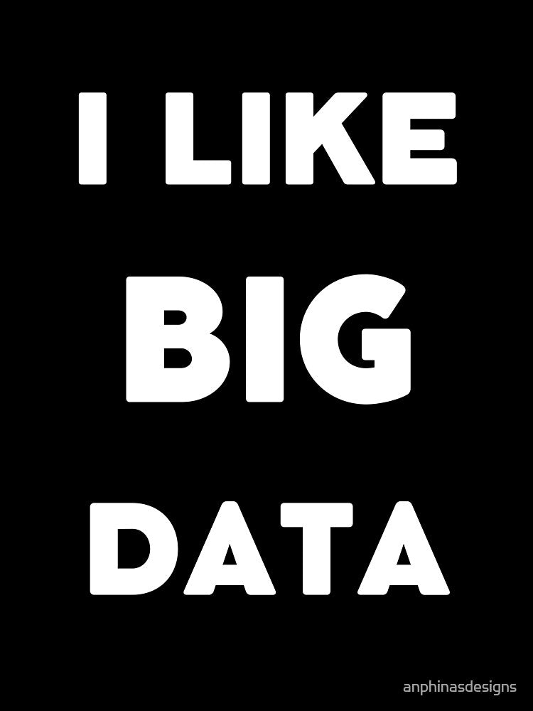 I like big data by anphinasdesigns