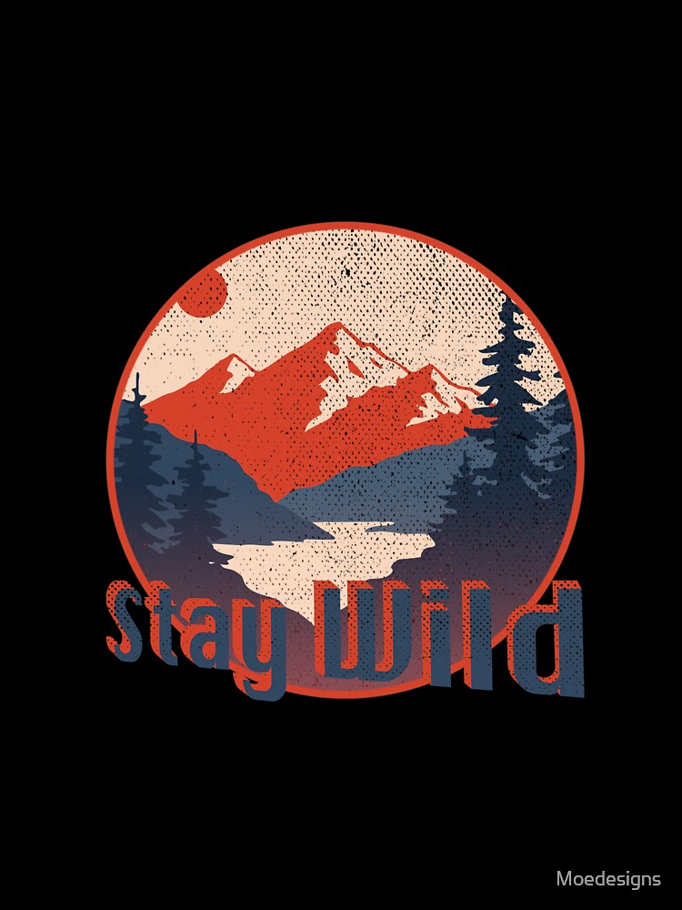 Stay Wild vintage retro by Moedesigns