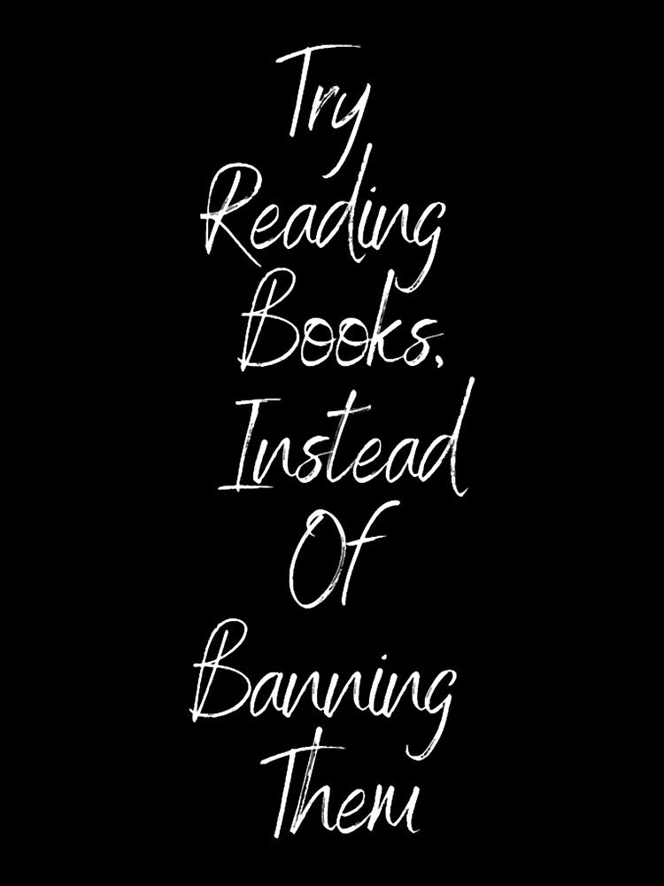 Try reading books instead of banning them by MagicMealing