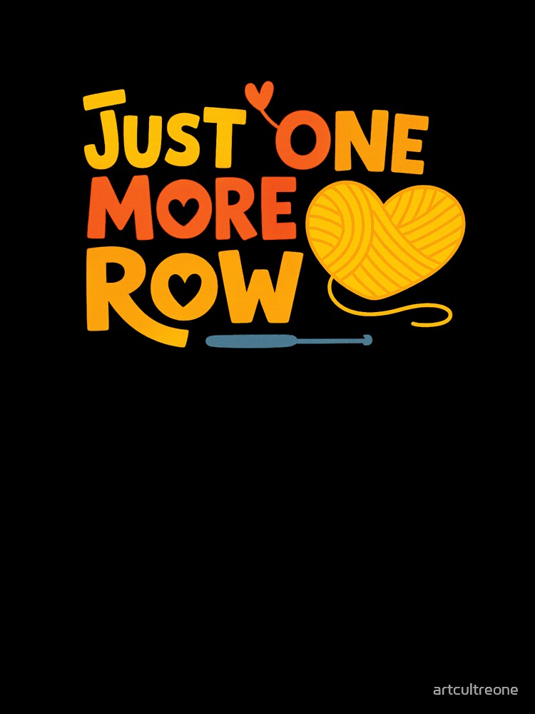 Just One More Row Crochet Lover – Crochet Quote by artcultreone
