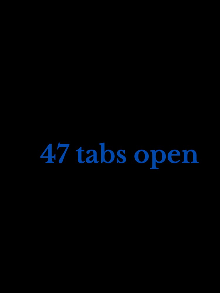 My Brain Has 47 Tabs Open Right Now Funny ADHD Neurodivergent Gift by HexTheAlgorithm