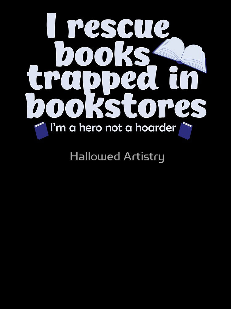 Heroic Book Rescuer Not a Hoarder Funny Book Lover Design by Hallowed Artistry