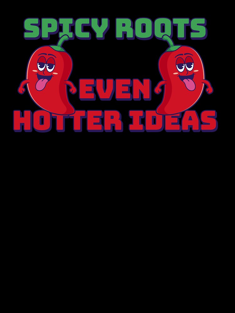 Spicy Roots, Even Hotter Ideas by Milena R.