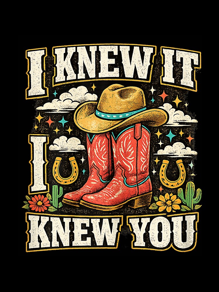 I Knew It I Knew You Funny Western Cowgirl Boots Vintage by mjohnson9